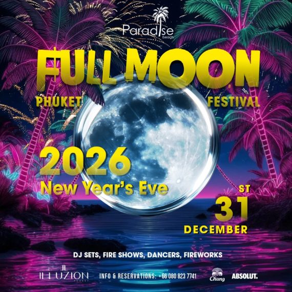 2026 NYE - FULL MOON FESTIVAL at Paradise Beach Phuket - 31 DECEMBER