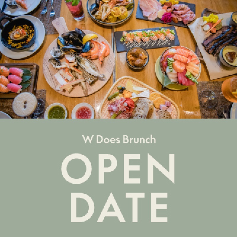 W DOES BRUNCH I OPEN DATE
