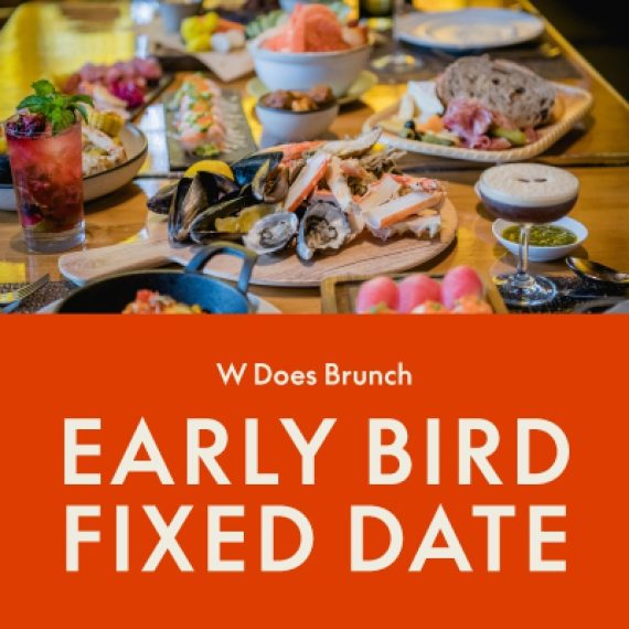 W DOES BRUNCH | EARLY BIRD FIXED DATE | Book 1 month prior