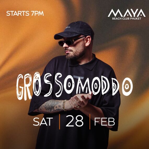 • GROSSOMODDO - SAT 28 EFB • Maya Beach Club Phuket