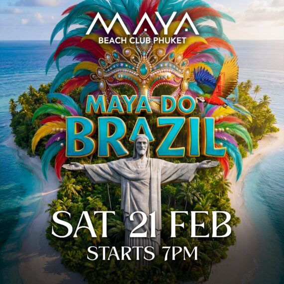 • MAYA DO BRAZIL - SAT 21 FEB • Maya Beach Club Phuket