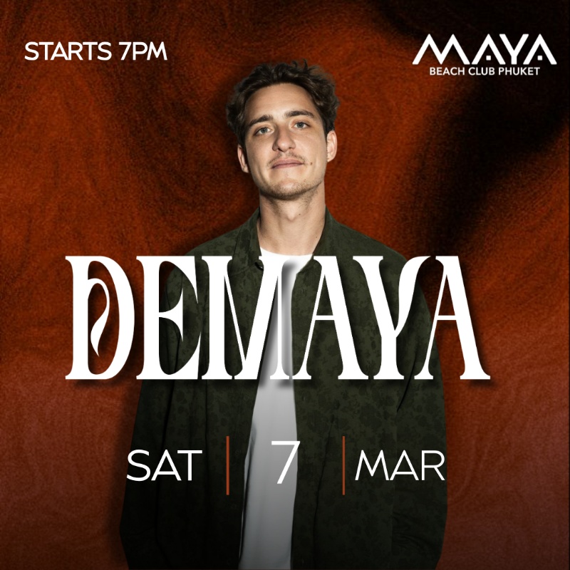 •DEMAYA - SAT 7 MAR • Maya Beach Club Phuket