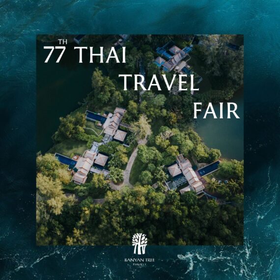 The 77th Thai Travel Fair at Banyan Tree Phuket