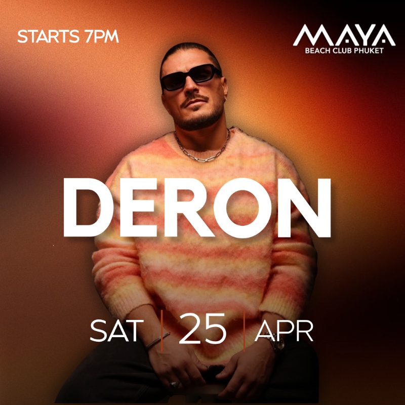 •DERON - SAT 25 APR• Maya Beach Club Phuket