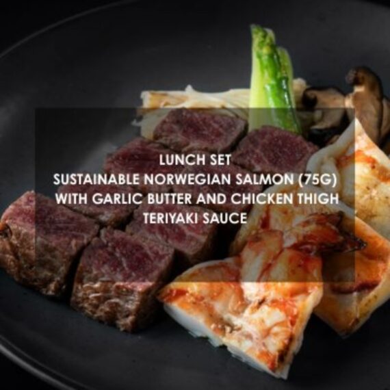 Lunch Set Sustainable Norwegian salmon (75g) with garlic butter and chicken thigh teriyaki sauce.