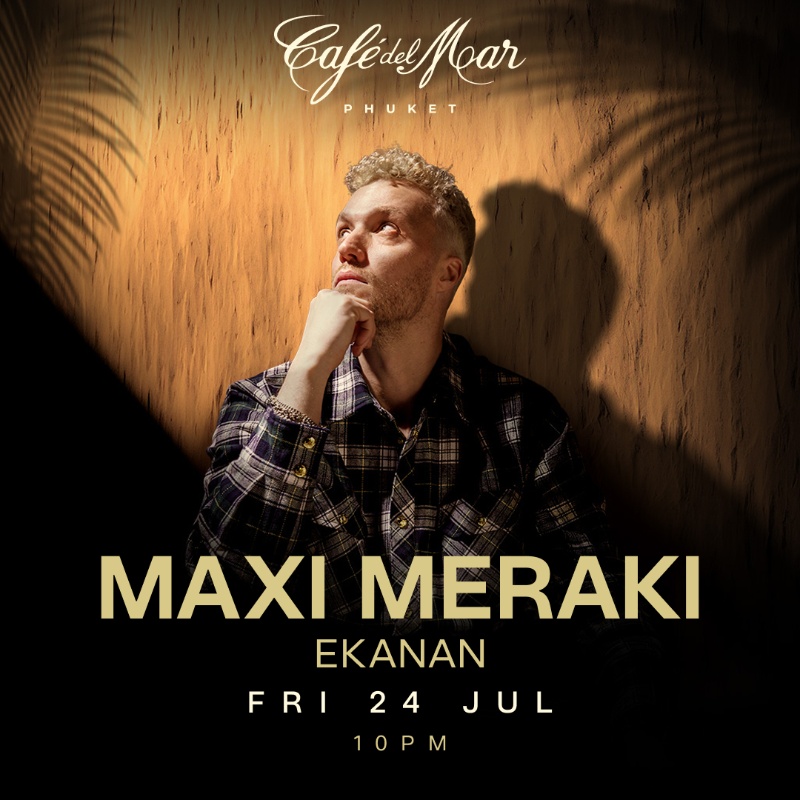 MAXI MERAKI @Café del Mar Phuket | 24.07.26