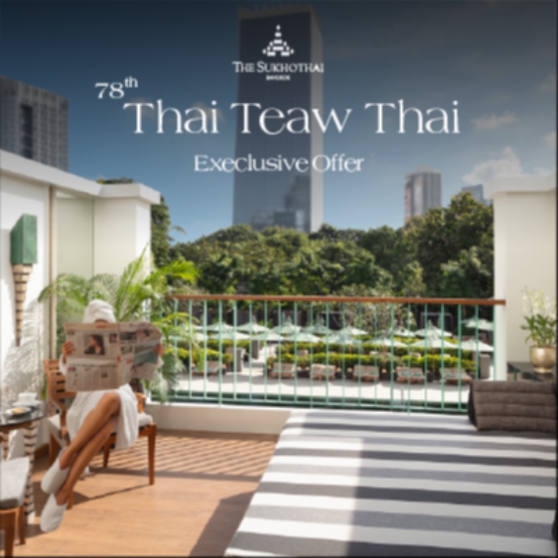 THE SUKHOTHAI BANGKOK | 78th THAI TEAW THAI