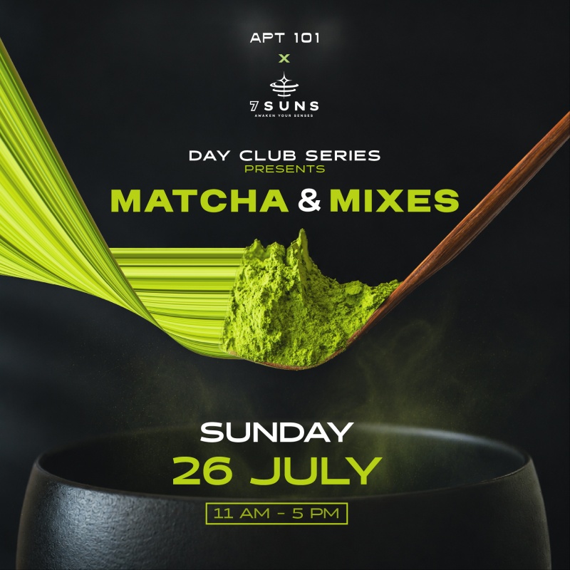 APT101 X 7SUNS PRESENTS MATCHA & MIXES