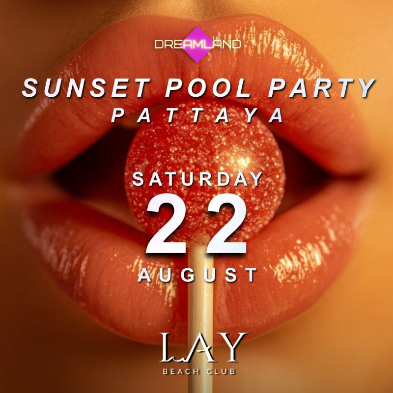 Dreamland Sunset Pool Party at LAY Beach Club Pattaya