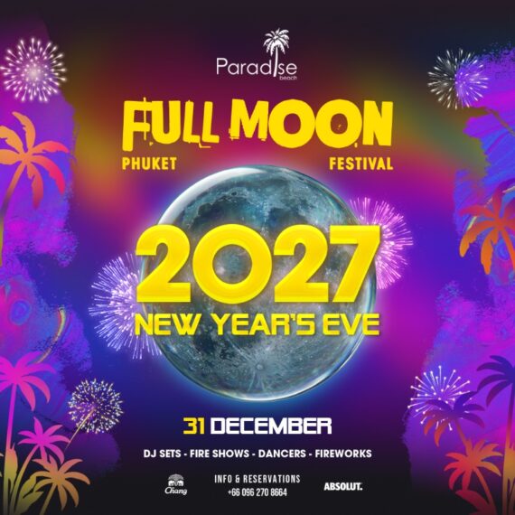 2027 NEW YEAR'S EVE - FULL MOON FESTIVAL at Paradise Beach Phuket - 31 DEC 2026