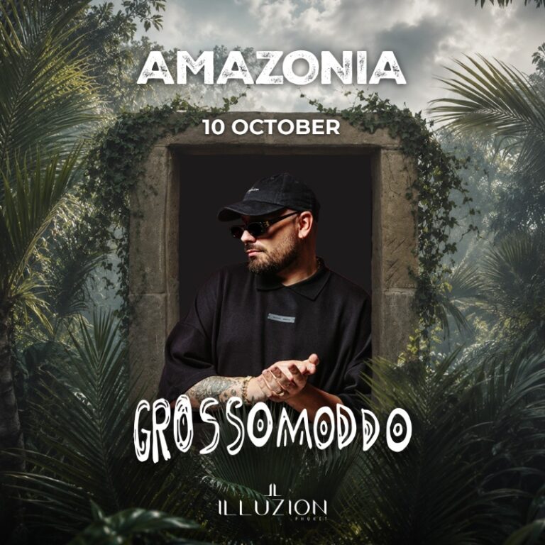 AMAZONIA with GROSSOMODDO @ ILLUZION PHUKET - SAT 10 OCT