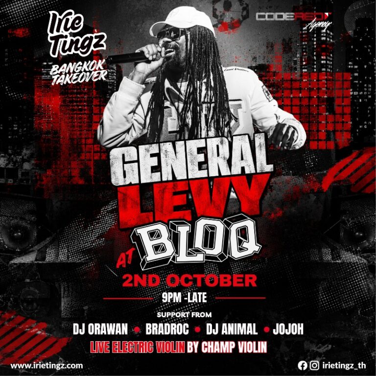 IRIE TINGZ PRESENTS: GENERAL LEVY AT BLOQ BANGKOK